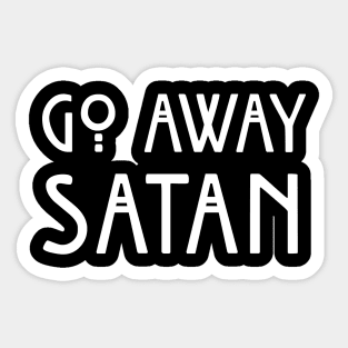 Go Away Satan Sticker